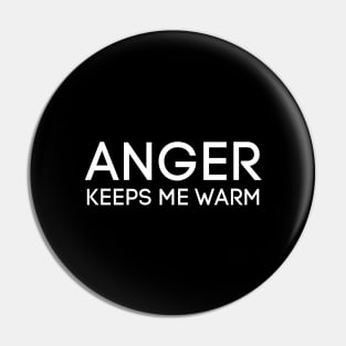 Anger Keeps Me Warm-Sarcastic Saying Pin