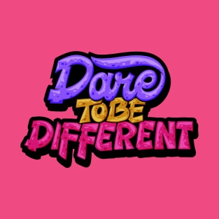 Dare To Be Different lettering typography T-Shirt