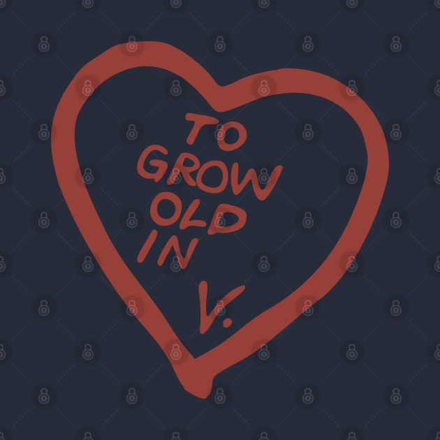 "To Grow Old In" V. by splode