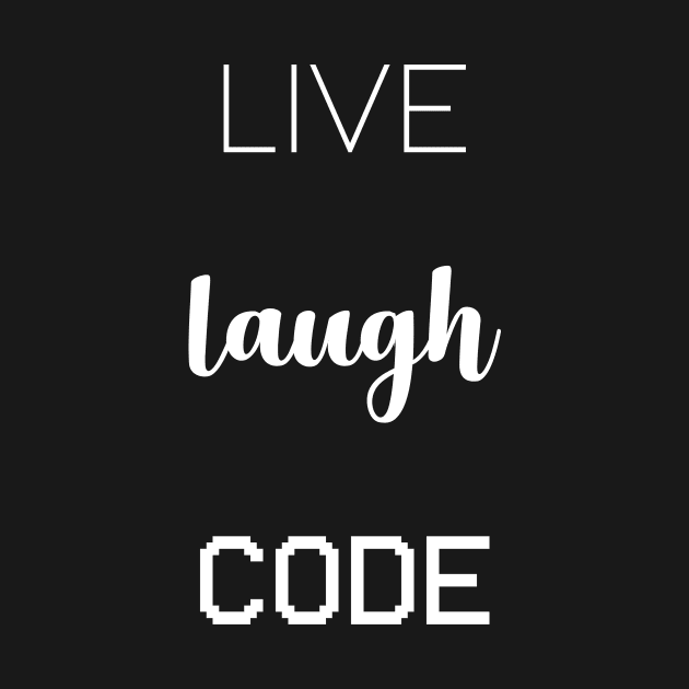 live laugh code Coder Software Engineer App Developer by Gufbox