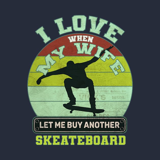 i love when my wife let me buy another skeateboard by Goldewin