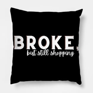 broke but still shopping, sarcastic joke about shopping, black Pillow