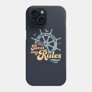 I'm The Captain My Boat My Rules Boating Lover Boat Captain Phone Case