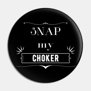 Snap my choker Pin