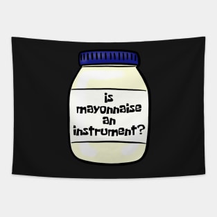 Is mayonnaise an instrument? Tapestry