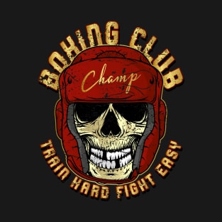 Boxing Club Skull Train hard fight easy T-Shirt