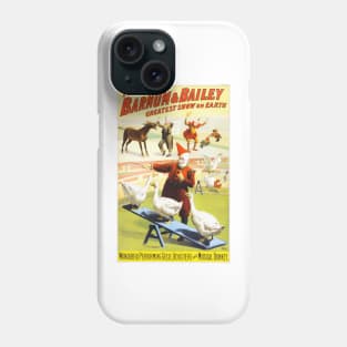 THE BARNUM & BAILEY CIRCUS Wonderful Performing Geese Roosters and Musical Donkeys Phone Case