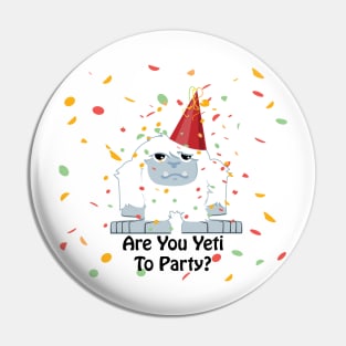 Funny Are You Yeti to Party Pin