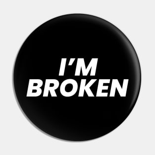 I'm broken Pin