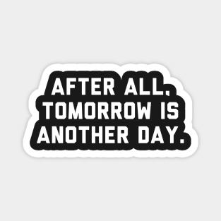 Tomorrow is another day movie shirt! Magnet