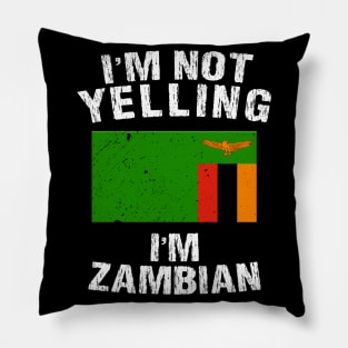 I'm Not Yelling I'm Zambian Pillow