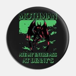 Mothman ate my entire ass at Denny’s Pin