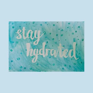 stay hydrated T-Shirt