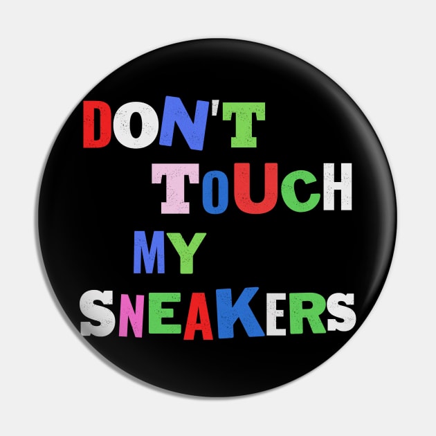 Don't touch my sneaker! Pin by guayguay