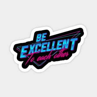 Be Excellent To Each Other - Retro Magnet