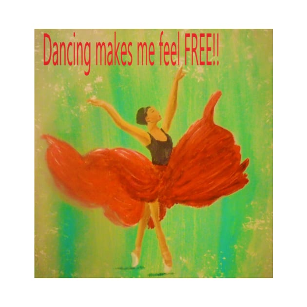 Dancing makes me feel FREE!! by Allison Prior Art