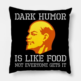 Dark Humor Is Like Food - Anti Socialist Anti Communist Anti Communism Pillow