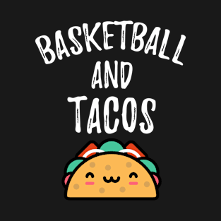 Basketball and tacos for taco tuesday lover and basketball players T-Shirt