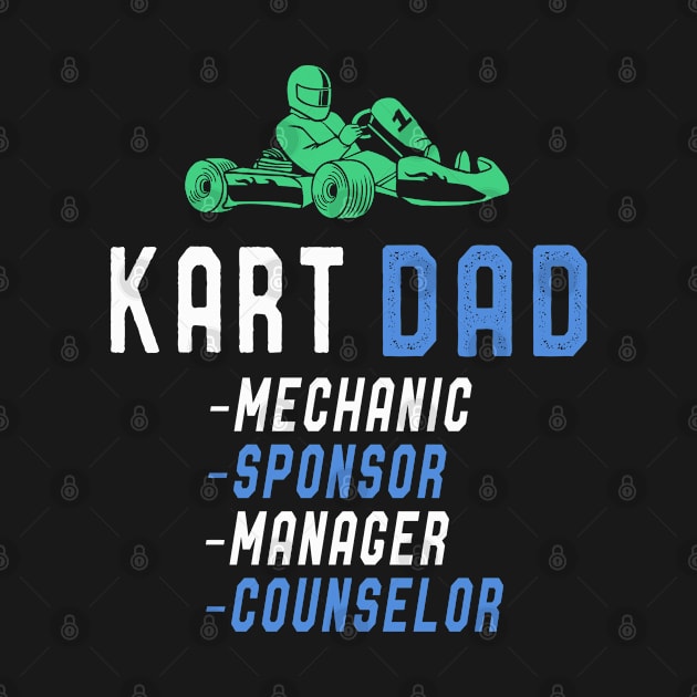 Kart Dad T-Shirt Fathers Day Funny Karting Driver Dad Quotes by kaza191