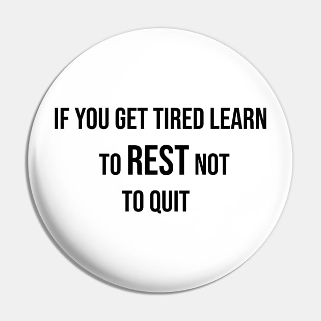 if you get tired learn to rest not to quit Pin by ScrambledPsychology