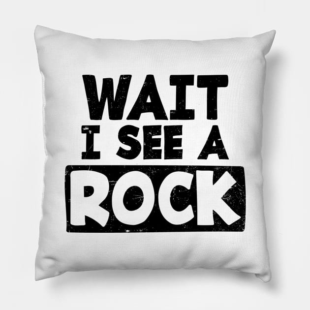 Geologist Shirt | Wait I See A Rock Gift Pillow by Gawkclothing