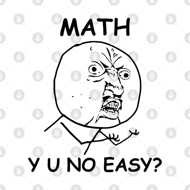 Math Y U No Easy Rage Face Meme by alltheprints