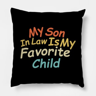 My Son In Law Is My Favorite Child Humor Pillow