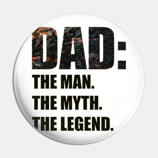 DAD: THE MAN THE MYTH THE LEGEND Pin