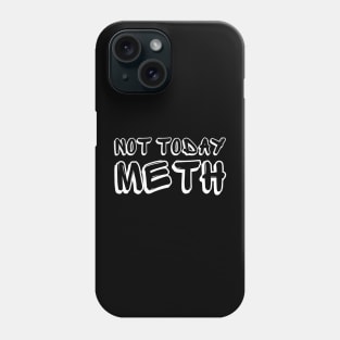 Not Today Meth | Sobriety Anniversary | Addiction Recovery Phone Case