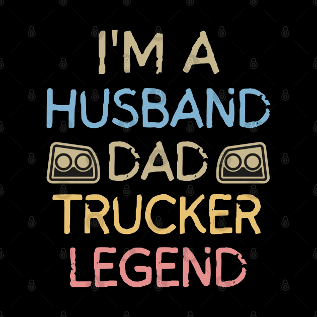 Husband Dad Trucker Legend by mksjr