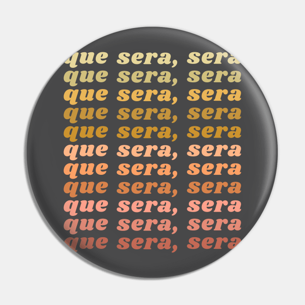 Que Sera, Sera Pin by ApricotBirch