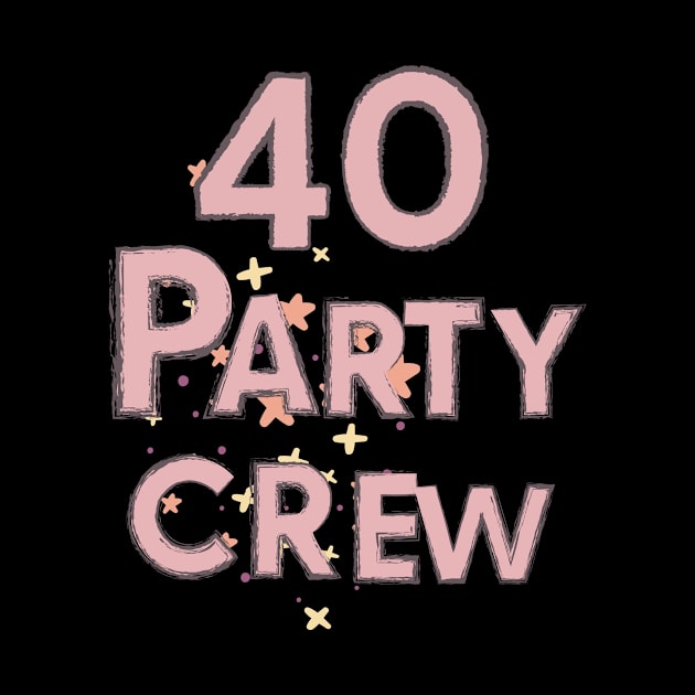 Happy Birthday 40 Years party crew by patsuda