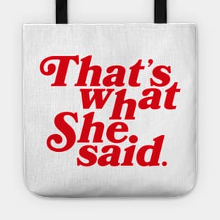 that's what she said Tote