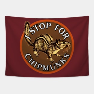 I Stop for Chipmunks Tapestry