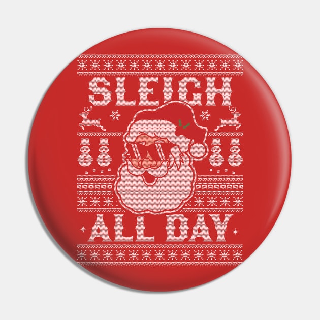 Sleigh All Day Santa Claus Funny Christmas Santa's Sleigh Pin by OrangeMonkeyArt