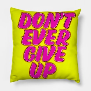 Don't Ever Give up Pillow