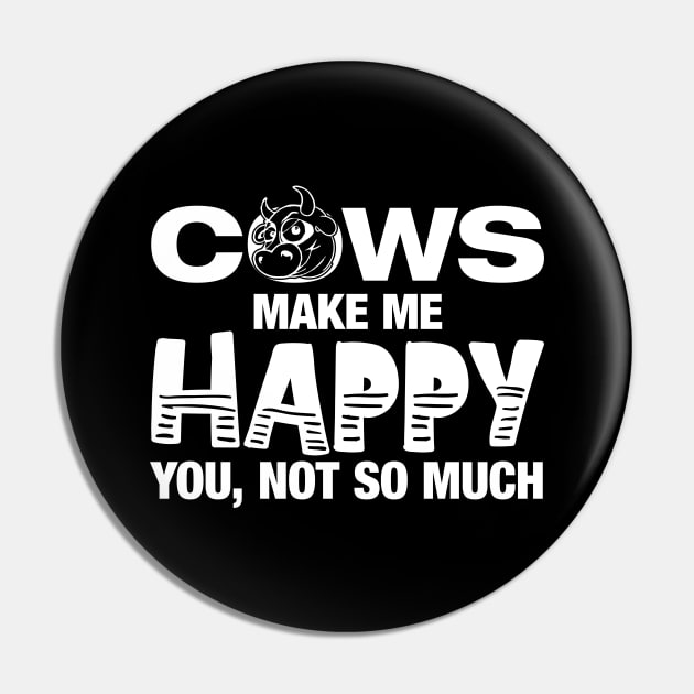 Cows Make Me Happy You Not So Much' Funny Cow Gift Pin by ourwackyhome