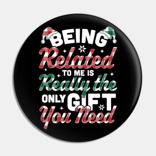 Being Related To Me is the only Gift you Need - Christmas Plaid Pin