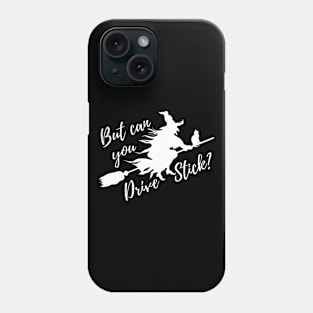 But Can You Drive Stick? She can witches! Halloween Witch on a Broom Phone Case