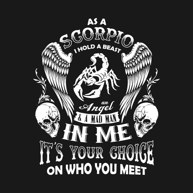 As A Scorpio I Hold A Beast An Angel A Madman In Me T Shirt by tshirttrending