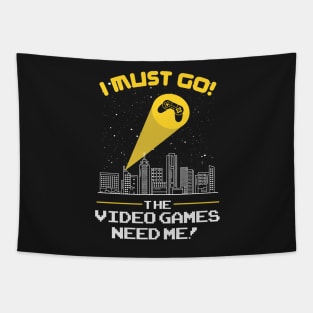 The Video Games Need Me funny video game tshirt gift Tapestry