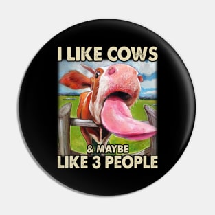 I Like Cows And Maybe Like 3 People Cow Lover Farmer Pin