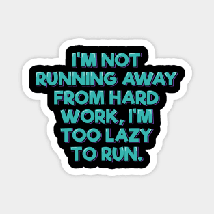 I'm not Running Away From Hard Work Magnet