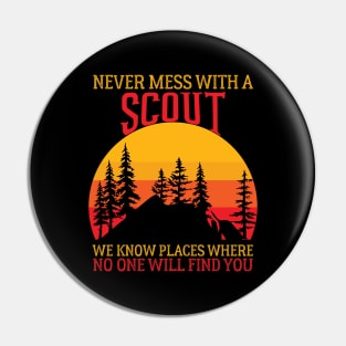 Never Mess With A Scout, We Know Places Where No One Will Find You Pin