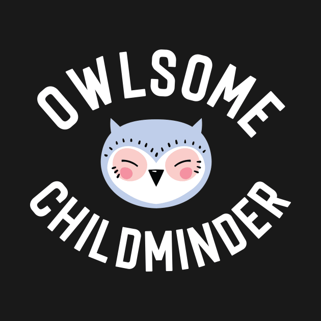 Owlsome Childminder Pun - Funny Gift Idea by BetterManufaktur