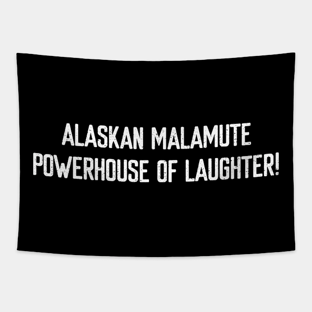 Alaskan Malamute Powerhouse of Laughter! Tapestry by trendynoize