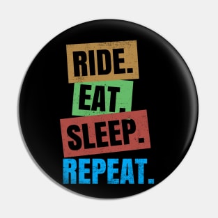 Ride Eat Sleep Repeat Pin