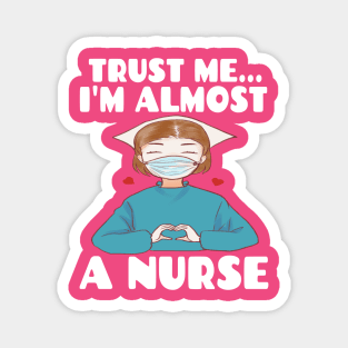 Trust me I'm almost a nurse - nursing student school LVN RN nurse practitioner Magnet