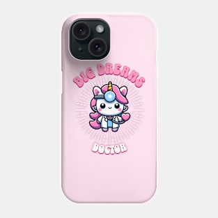 Big Dreams Doctor Unicorn | Dream Big! Phone Case