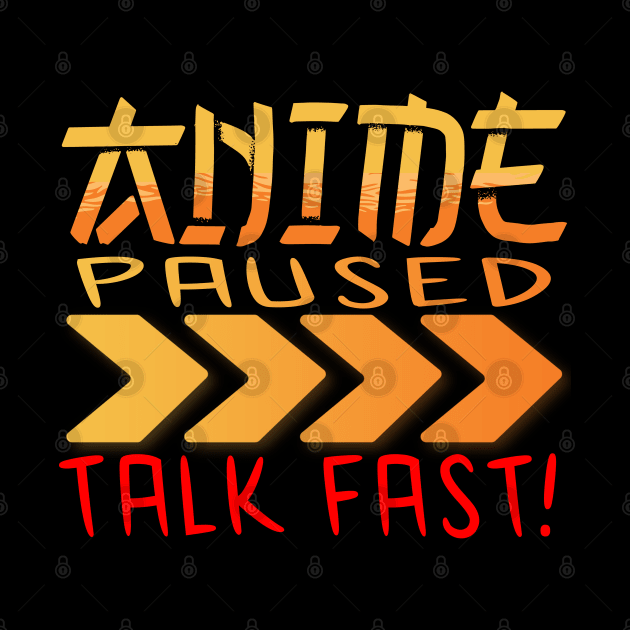 Anime Paused Talk Fast by JayD World